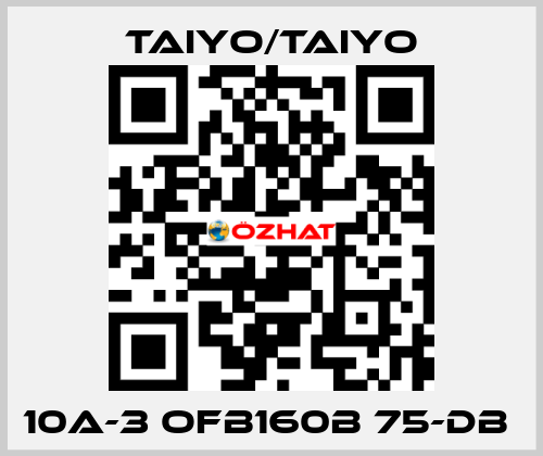 10A-3 OFB160B 75-DB  TAIYO/TAIYO