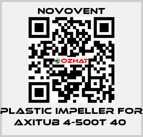 Plastic impeller for Axitub 4-500T 40  Novovent