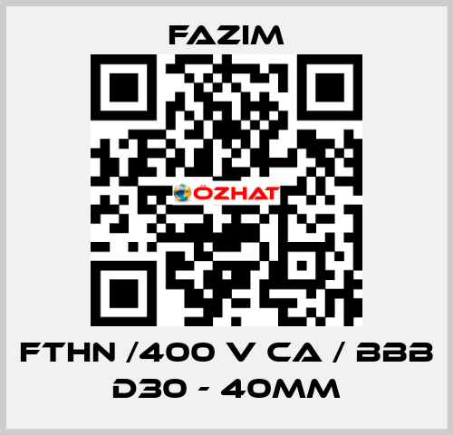 FTHN /400 V CA / BBB D30 - 40mm Fazim