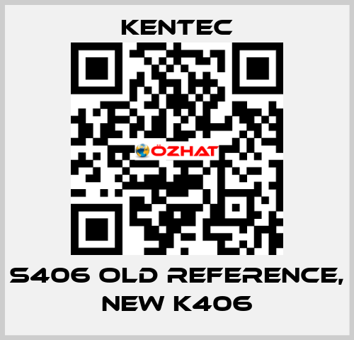 S406 old reference, new K406 Kentec