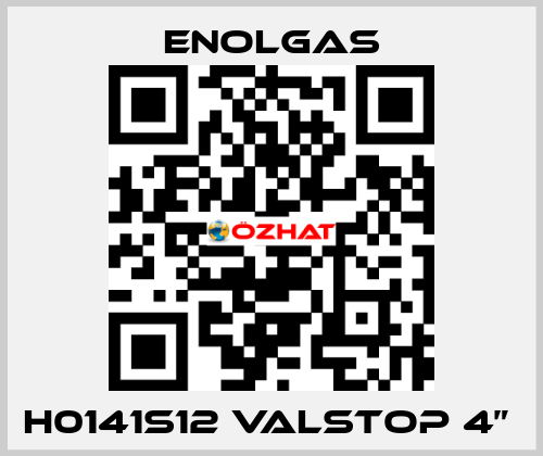 H0141S12 VALSTOP 4”  Enolgas