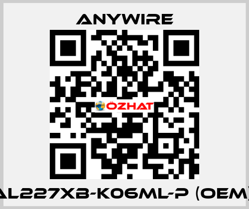 AL227XB-K06ML-P (OEM)  Anywire