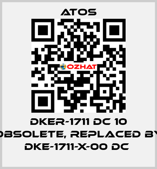 DKER-1711 DC 10 obsolete, replaced by DKE-1711-X-00 DC  Atos