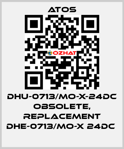 DHU-0713/MO-X-24DC obsolete, replacement DHE-0713/MO-X 24DC  Atos