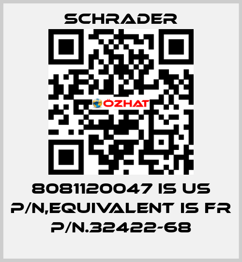 8081120047 is US P/N,equivalent is FR P/N.32422-68 Schrader