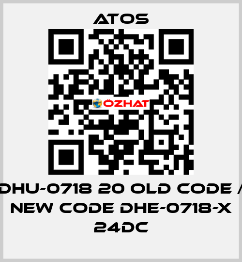 DHU-0718 20 old code / new code DHE-0718-X 24DC Atos