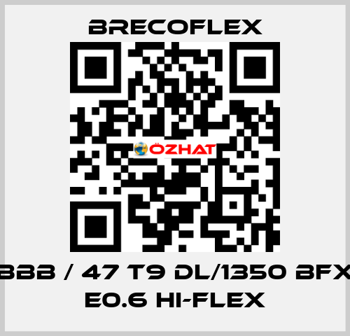 BBB / 47 T9 DL/1350 BFX E0.6 Hi-Flex Brecoflex