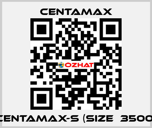 CENTAMAX-S (Size  3500) CENTAMAX