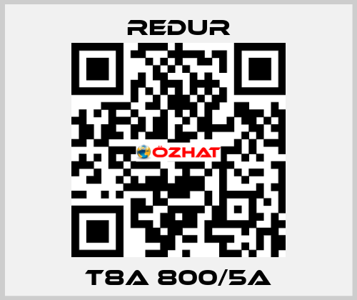 T8A 800/5A Redur