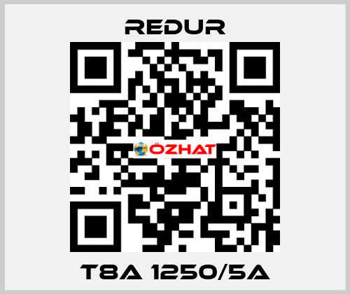 T8A 1250/5A Redur