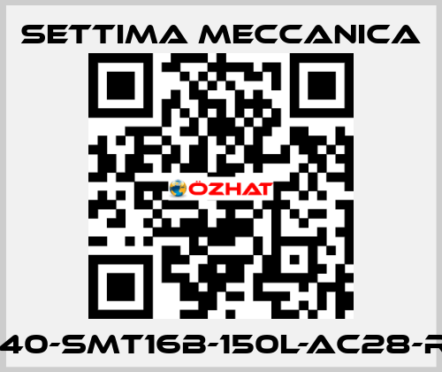 GR40-SMT16B-150L-AC28-RF3 Settima Meccanica