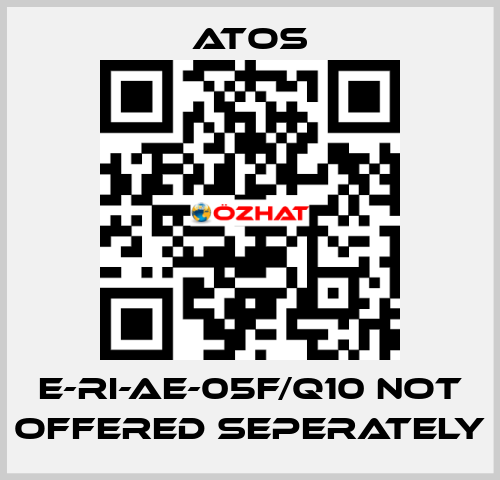 E-RI-AE-05F/Q10 not offered seperately Atos