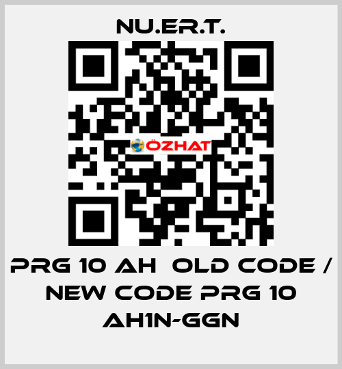 PRG 10 AH  old code / new code PRG 10 AH1N-GGN NU.ER.T.