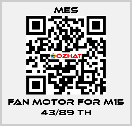 Fan Motor for M15 43/89 TH MES