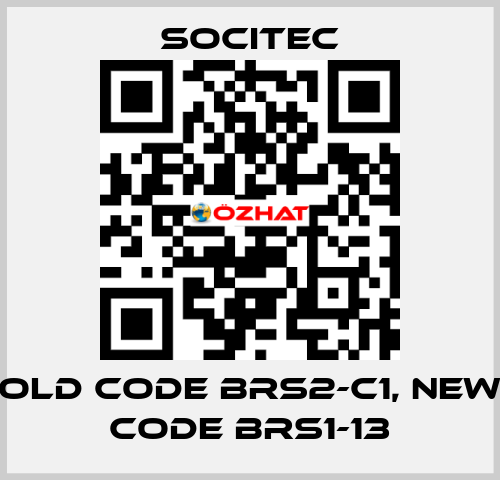 old code BRS2-C1, new code BRS1-13 Socitec