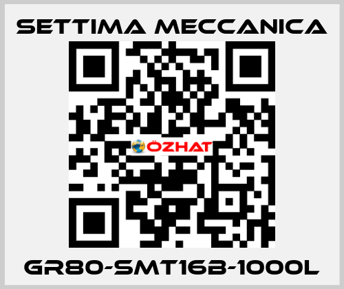 GR80-SMT16B-1000L Settima Meccanica