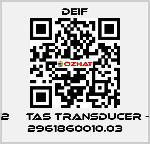 2 	  TAS TRANSDUCER - 2961860010.03 Deif