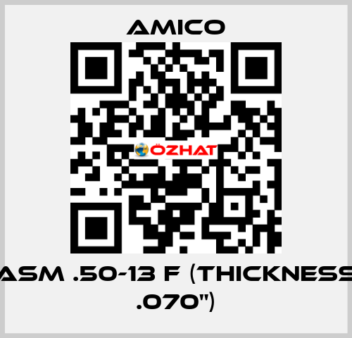 ASM .50-13 F (thickness .070") AMICO