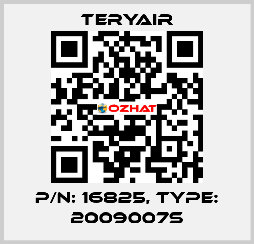 P/N: 16825, Type: 2009007S TERYAIR