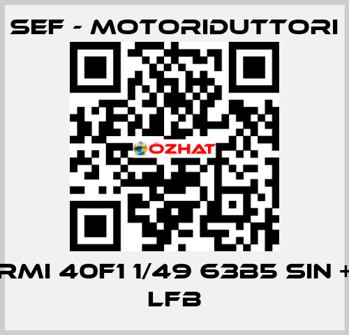 RMI 40F1 1/49 63B5 SIN + LFB SEF - MOTORIDUTTORI