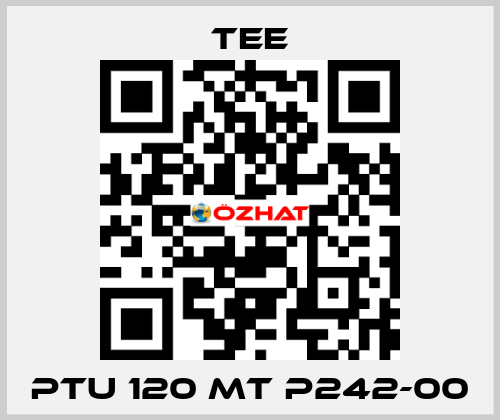 PTU 120 MT P242-00 TEE