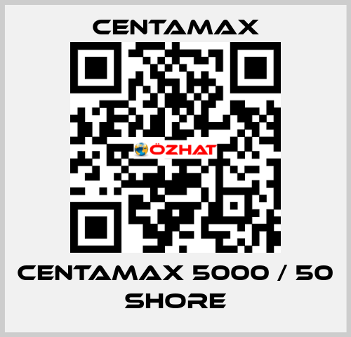 Centamax 5000 / 50 shore CENTAMAX