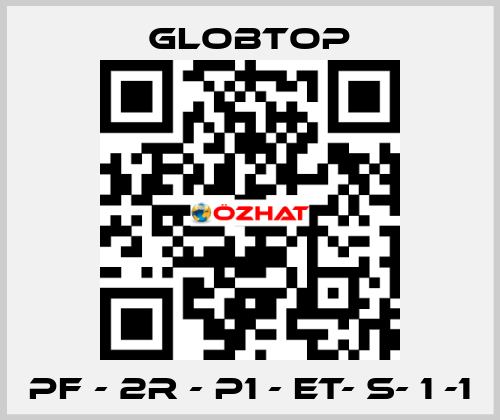 PF - 2R - P1 - ET- S- 1 -1 Globtop