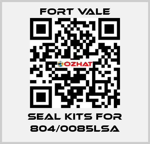 seal kits for 804/0085LSA Fort Vale