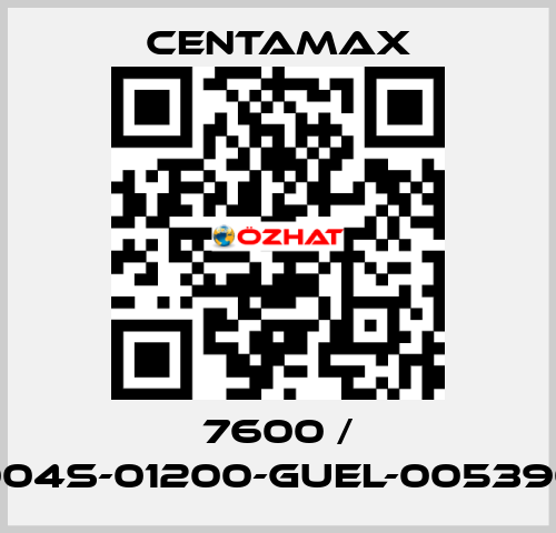 7600 / 004S-01200-GUEL-005390 CENTAMAX