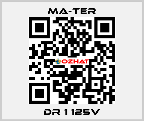 DR 1 125V MA-TER