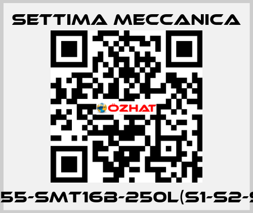 GR55-SMT16B-250L(S1-S2-S3) Settima Meccanica