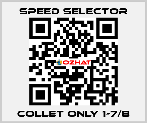 Collet only 1-7/8 Speed Selector