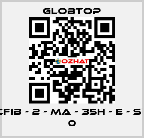 CFIB - 2 - MA - 35H - E - S - 0 Globtop