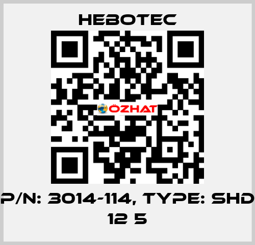 P/N: 3014-114, Type: SHD 12 5 HEBOTEC