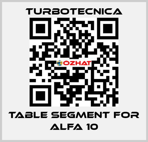 TABLE SEGMENT FOR ALFA 10 Turbotecnica