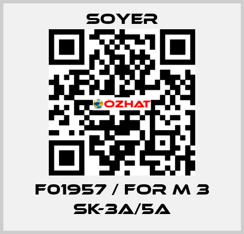 F01957 / FOR M 3 SK-3A/5A Soyer