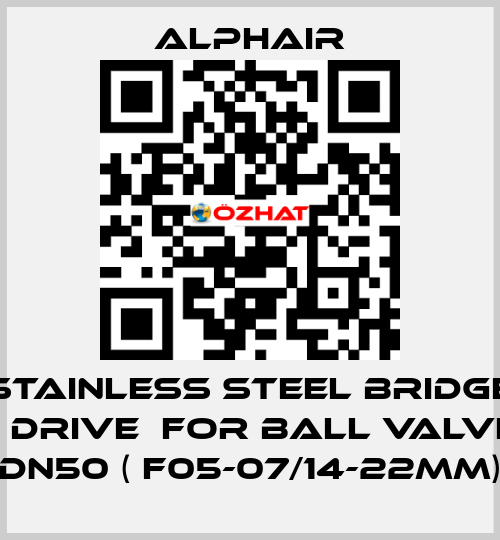 Stainless steel bridge + drive  for ball valve DN50 ( F05-07/14-22mm) Alphair