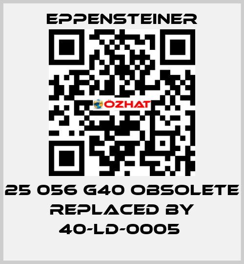 25 056 G40 OBSOLETE REPLACED BY 40-LD-0005  Eppensteiner